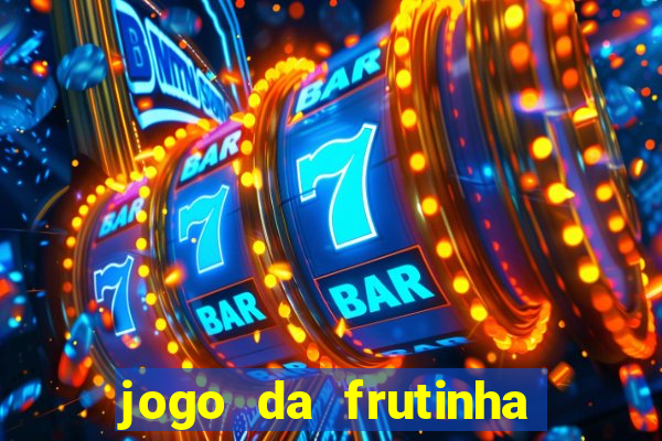 jogo da frutinha para ganhar dinheiro